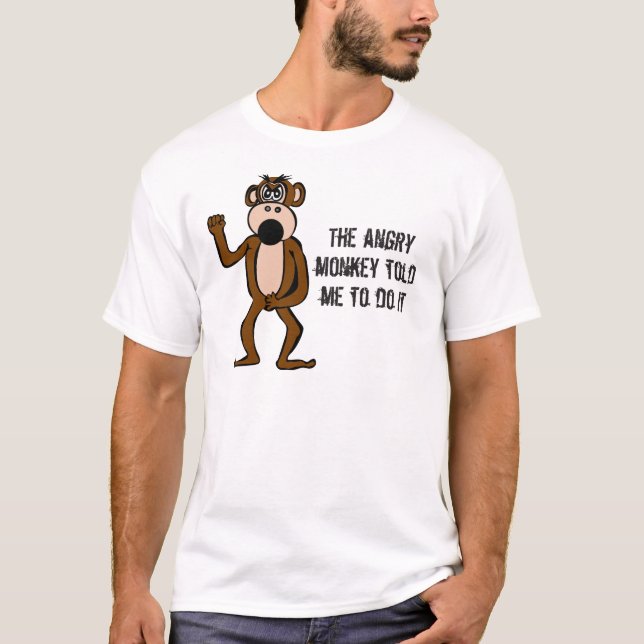 T-shirt Le singe fâché m'a indiqué pour le faire (Devant)