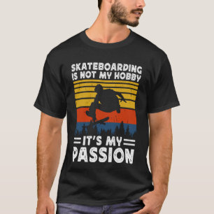 T-shirt le skateboard n'est pas mon passe-temps c'est ma p