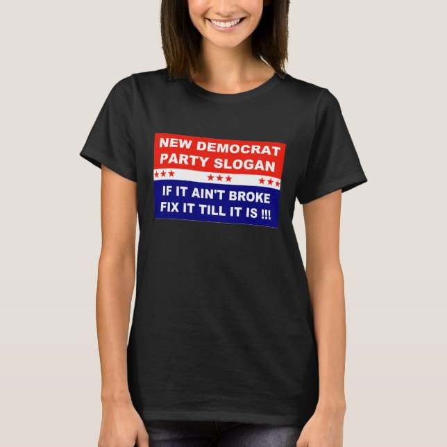 T-shirt Le slogan du nouveau parti démocrate s'il n'est pa (Devant)