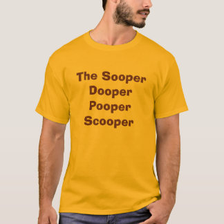 T-shirt Le Sooper Dooper Pooper Scooper