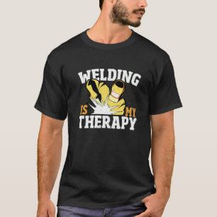 T-shirt Le Soudage Est Mon Thérapeutique Soudeur Travaille
