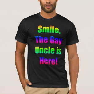 T-shirt Le sourire, l'oncle gai est ici !