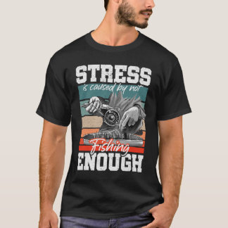 T-shirt Le Stress Est Causé Par Ne Pas Pêcher Suffisamment