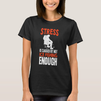 T-shirt Le stress est causé par un manque de pêche sur gla