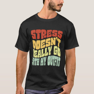T-shirt Le stress ne va pas vraiment avec ma tenue positiv