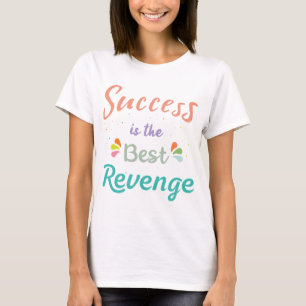 T-shirt Le succès est la meilleure revanche