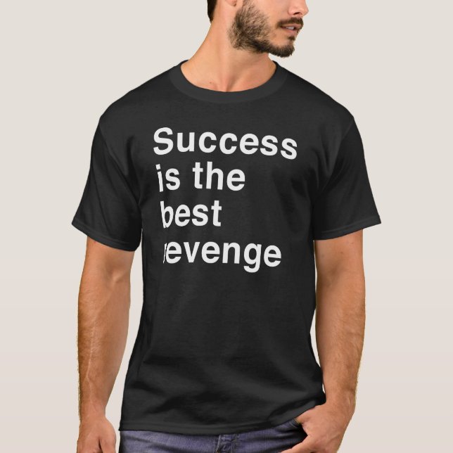 T-shirt Le succès est la meilleure vengeance (Devant)