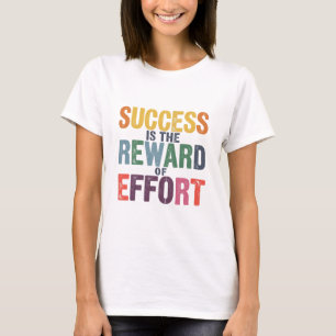 T-shirt Le Succès Est La Récompense Des Efforts