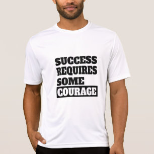 T-shirt Le Succès Nécessite Un Peu De Courage
