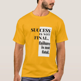 T-shirt LE SUCCÈS N'EST PAS FINAL, l'échec n'est pas fatal
