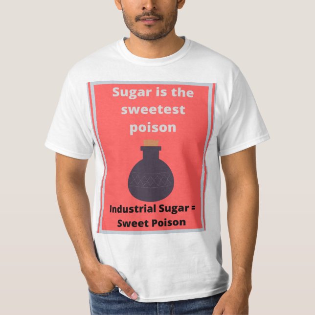 T-shirt Le sucre est le poison le plus sucré (Devant)