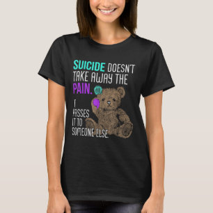T-shirt Le suicide ne fait pas disparaître la douleur il l
