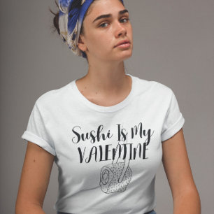T-shirt Le Sushi Est Ma Saint Valentin