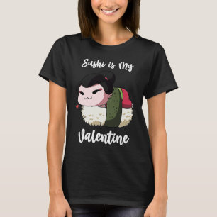 T-shirt Le sushi est ma Saint Valentin Geisha Drôle Saint