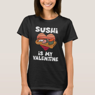 T-shirt Le Sushi Est Ma Saint Valentin Japonaise La Saint 