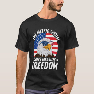 T-shirt Le système métrique ne peut pas mesurer l'aigle ch