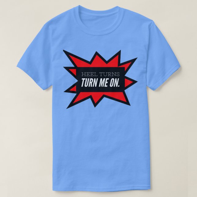 T-shirt Le talon Tourne Me Rallumer (Design devant)