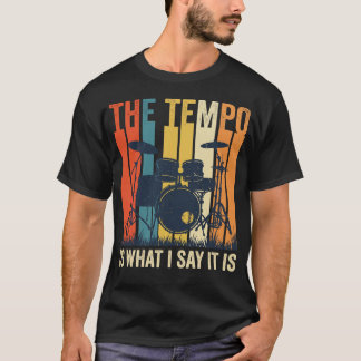 T-shirt Le Tempo Est Ce Que Je Dis Qu'Il Est Batteur