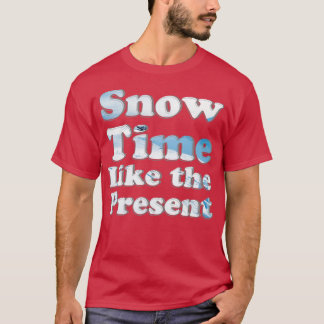 T-shirt Le temps de la neige comme aujourd'hui