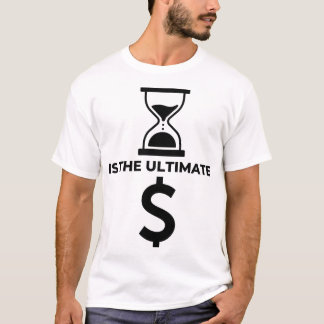 T-shirt Le temps est la monnaie ultime