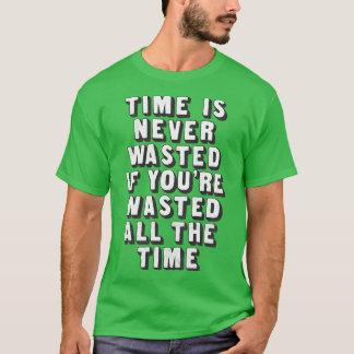 T-shirt Le Temps N'Est Jamais Perdu Si Vous Êtes Perdu Tou