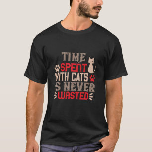 T-shirt Le Temps Passé Avec Les Chats N'Est Jamais Perdu