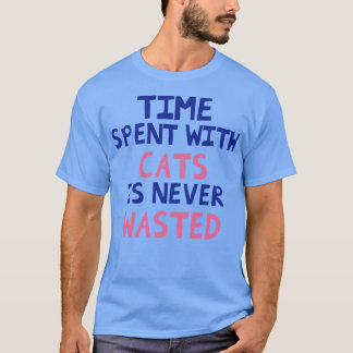 T-shirt Le Temps Passé Avec Les Chats N'Est Jamais Perdu