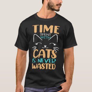 T-shirt Le Temps Passé Avec Les Chats N'Est Jamais Perdu R