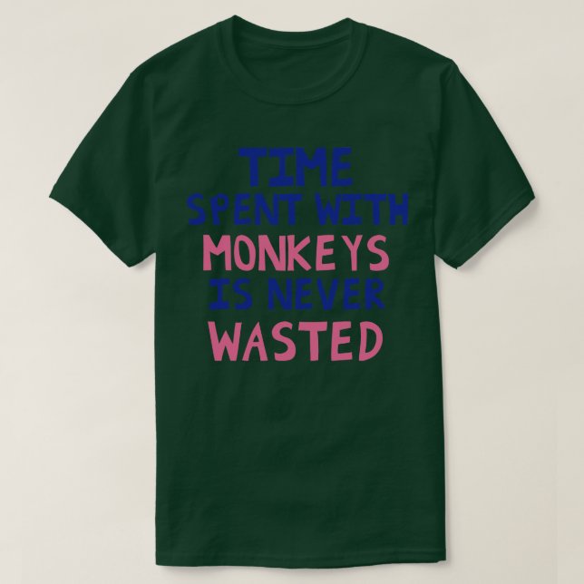 T-shirt Le Temps Passé Avec Les Singes N'Est Jamais Perdu (Design devant)