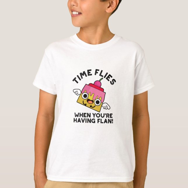 T-shirt Le temps vole quand vous avez Flan Food Pun (Devant)