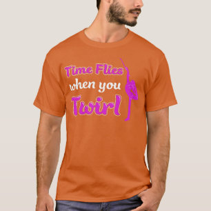 T-shirt Le temps vole quand vous tournois Funny Baton Twir