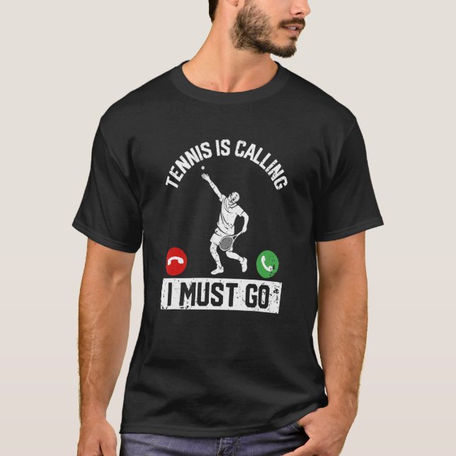 T-shirt Le Tennis Appelle Je Dois Aller Drôle Joueur Fan E (Devant)