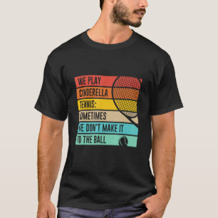 T-shirt Le tennis de Cendrillon n'arrive pas à la citation