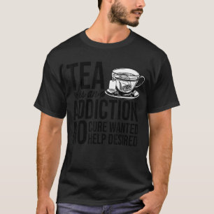T-shirt Le Thé Est Une Addiction Aucune Cure Recherchée Ai
