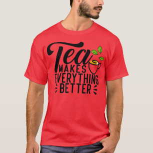 T-shirt Le thé rend tout meilleur 16