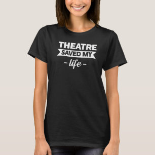 T-shirt Le théâtre a sauvé ma vie Broadway