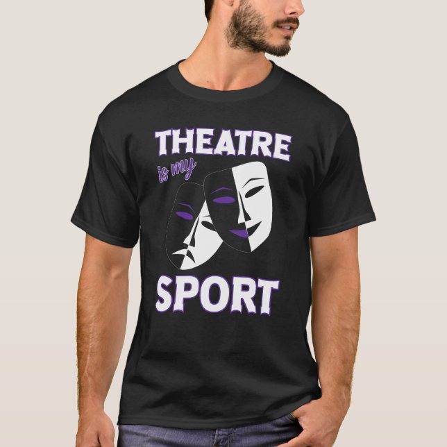 T-shirt Le Théâtre Est Mon Sport Drôle Citations Théâtre B (Devant)