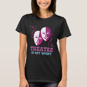 T-shirt Le Théâtre Est Mon Sport Tee Cute Acteurs Théâtrau