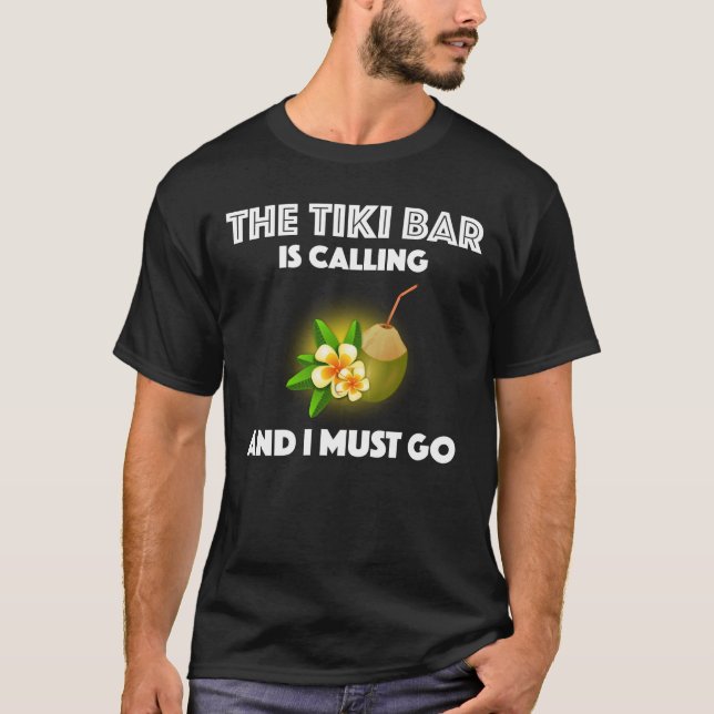 T-shirt Le Tiki Bar Appelle Et Je Dois Me Rendre Tropical (Devant)