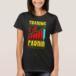 T-shirt Le Trading Est Ma Journée De Cardio Trader Bourse