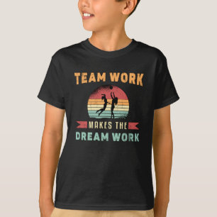 T-shirt Le travail d'équipe de volleyball fait Dream Work 