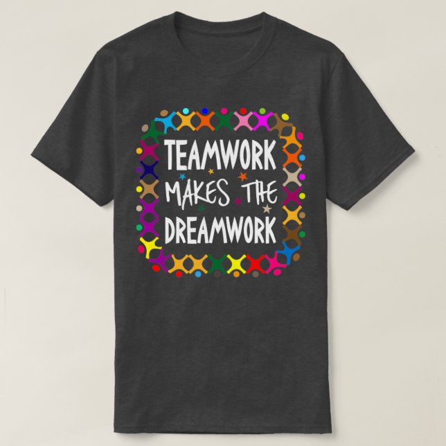 T-shirt Le Travail D'Équipe Fait Du Dreamwork Motivational (Design devant)
