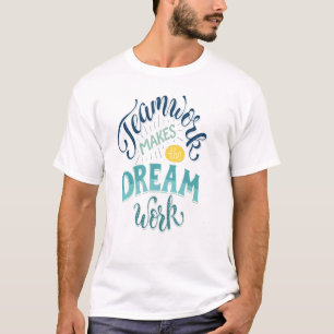 T-shirt Le Travail D'Équipe Fait Le Travail De Rêve