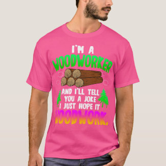 T-shirt Le Travail Du Bois Je Suis Un Travailleur Du Bois