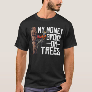 T-shirt Le Travail Du Bois Mon Argent Cultive Sur Les Arbr