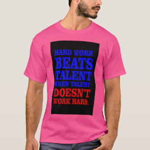 T-shirt Le travail dur bat le talent