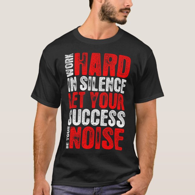 T-shirt Le travail dur dans le succès de silence soit (Devant)