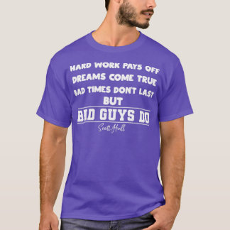T-shirt Le travail dur paie les rêves se réalisent Mauvais