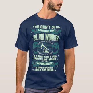 T-shirt Le Travailleur Du Rig Pétrolier Semble Que Dieu Se