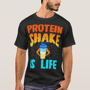 T-shirt Le tremblement de la protéine est la vie